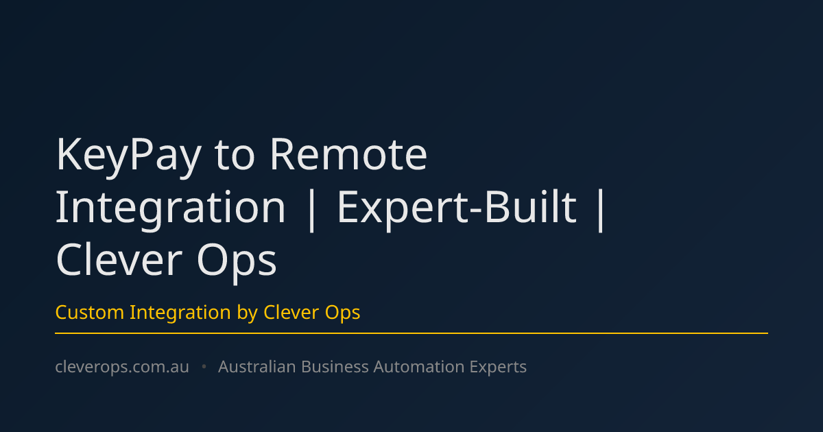 KeyPay to Remote Integration | Expert-Built | Clever Ops