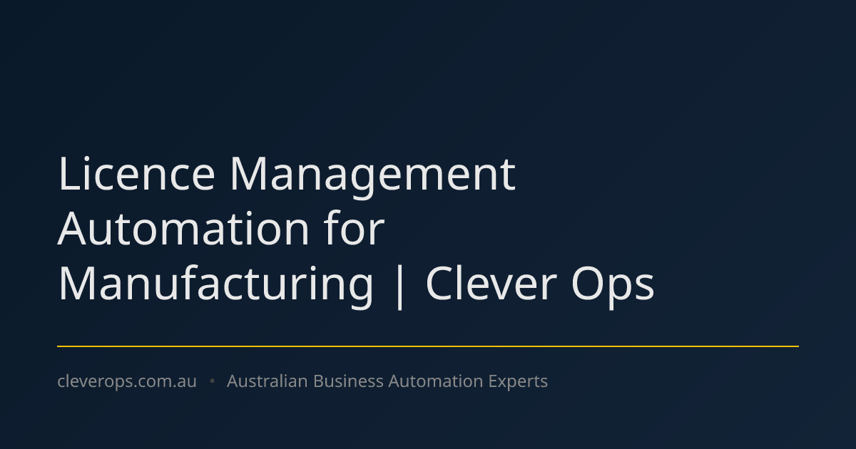 Licence Management Automation for Manufacturing | Clever Ops