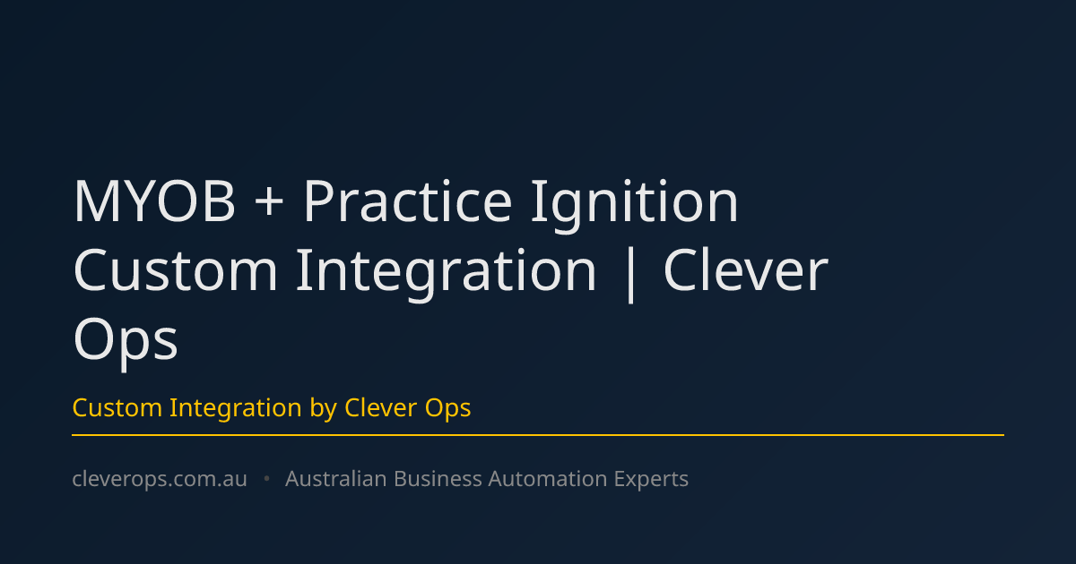 MYOB + Practice Ignition Custom Integration | Clever Ops