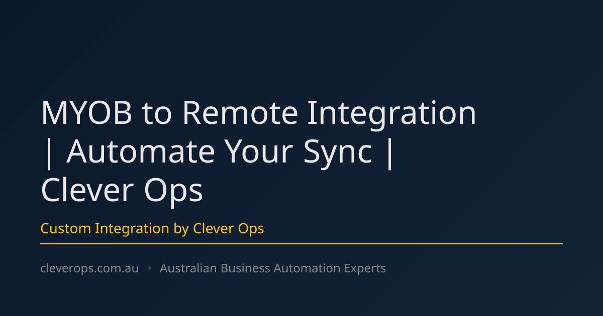 MYOB to Remote Integration | Automate Your Sync | Clever Ops