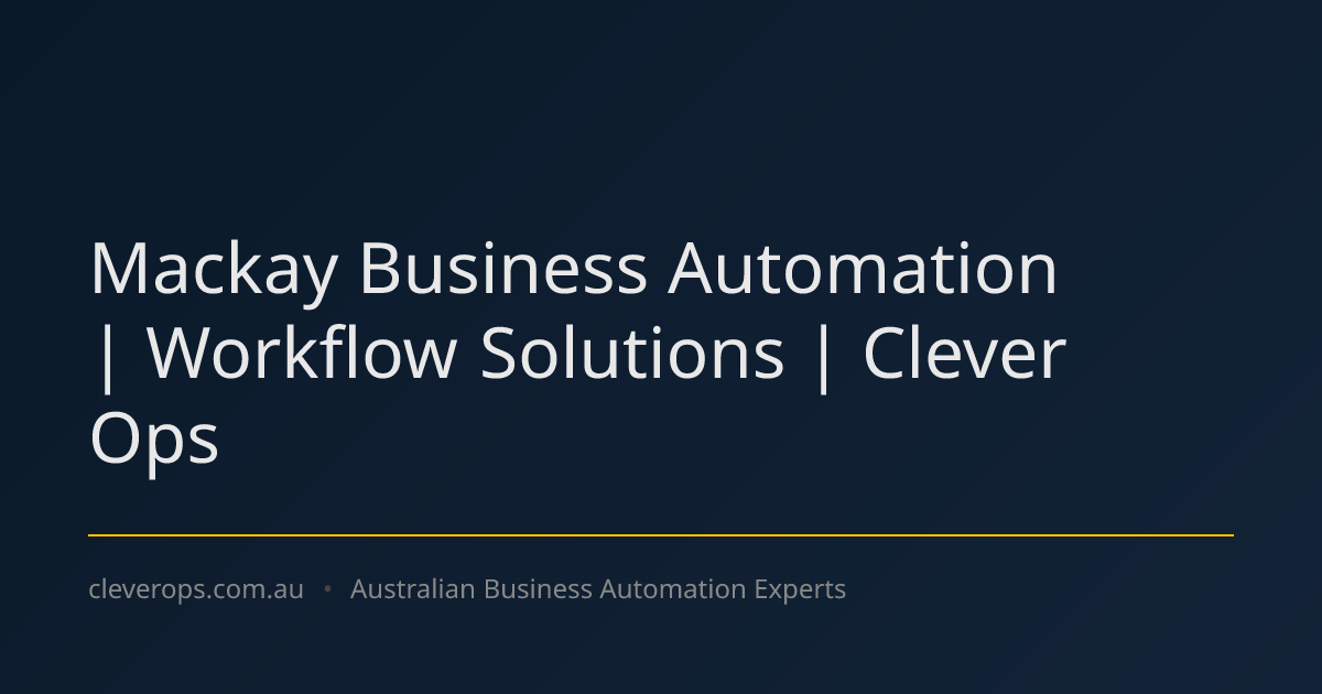 Mackay Business Automation | Workflow Solutions | Clever Ops