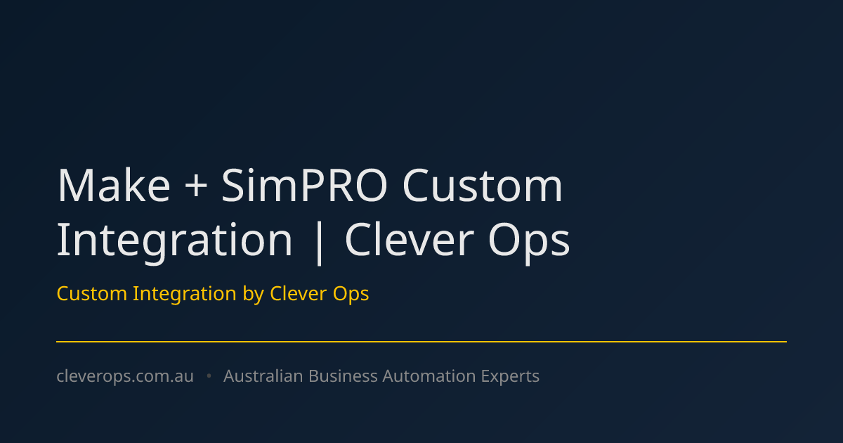 Make + SimPRO Custom Integration | Clever Ops