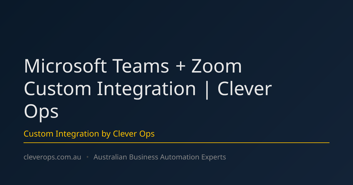 Microsoft Teams + Zoom Custom Integration | Clever Ops