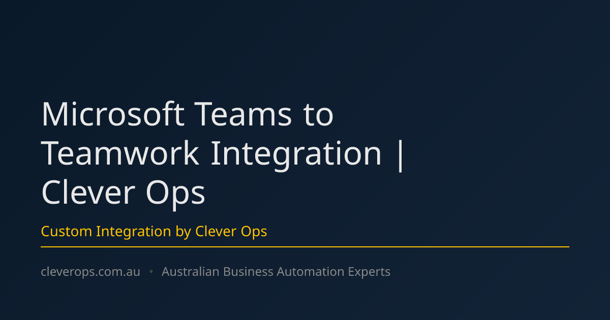 Microsoft Teams to Teamwork Integration | Clever Ops