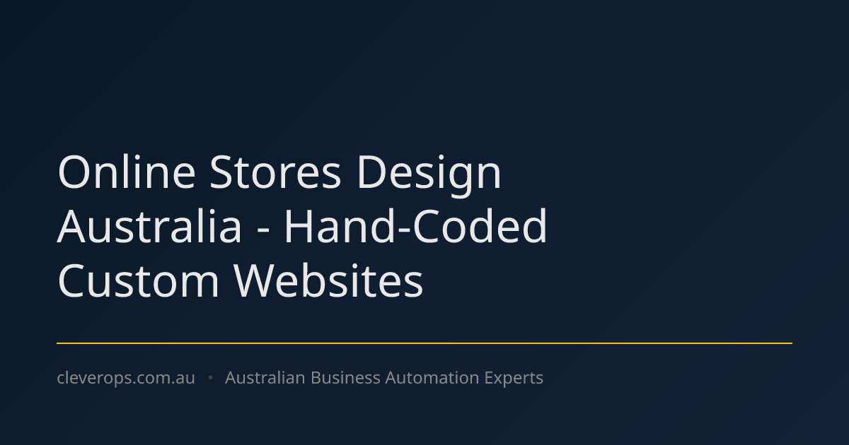 Online Stores Design Australia - Hand-Coded Custom Websites