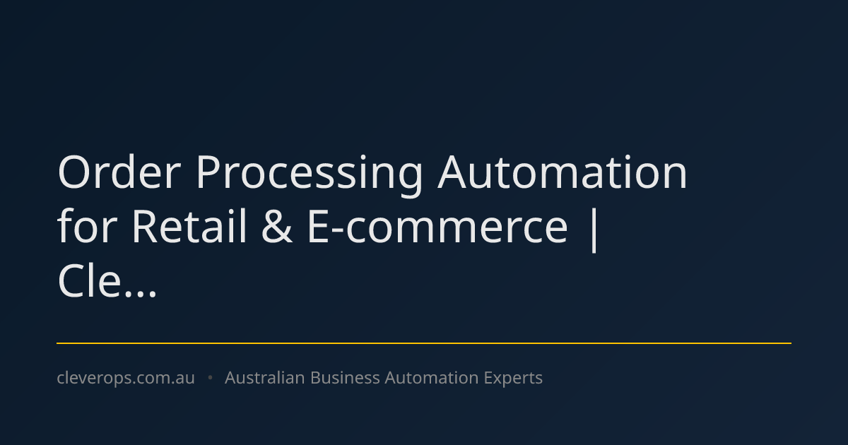Order Processing Automation for Retail & E-commerce | Cle...