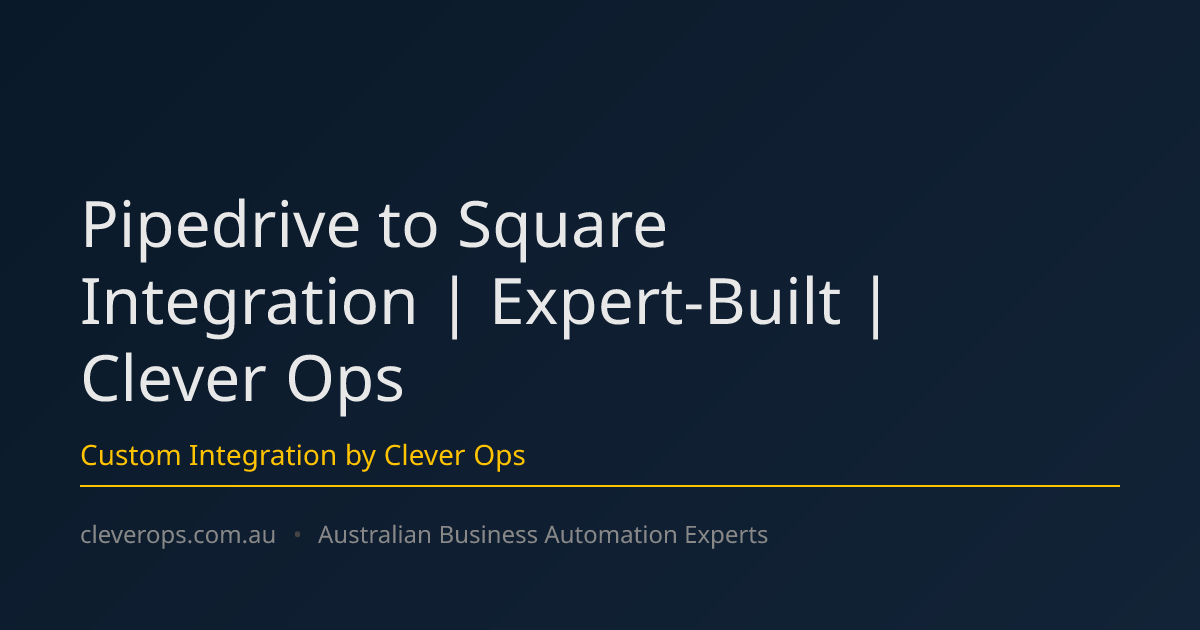 Pipedrive to Square Integration | Expert-Built | Clever Ops