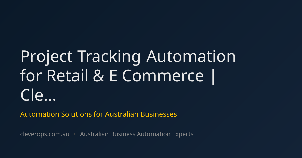 Project Tracking Automation for Retail & E-commerce | Cle...
