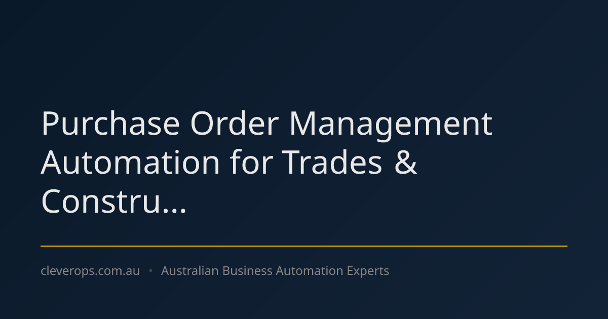 Purchase Order Management Automation for Trades & Constru...