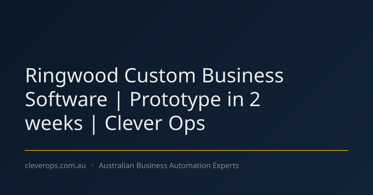 Ringwood Custom Business Software | Prototype in 2 weeks | Clever Ops