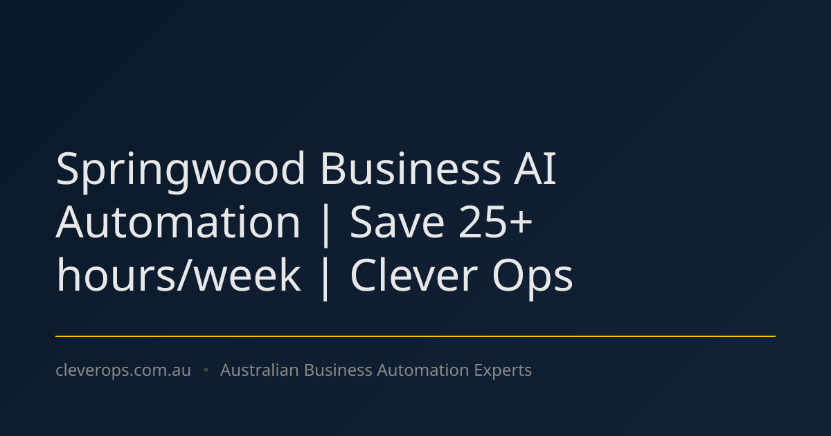 Springwood Business AI Automation | Save 25+ hours/week | Clever Ops