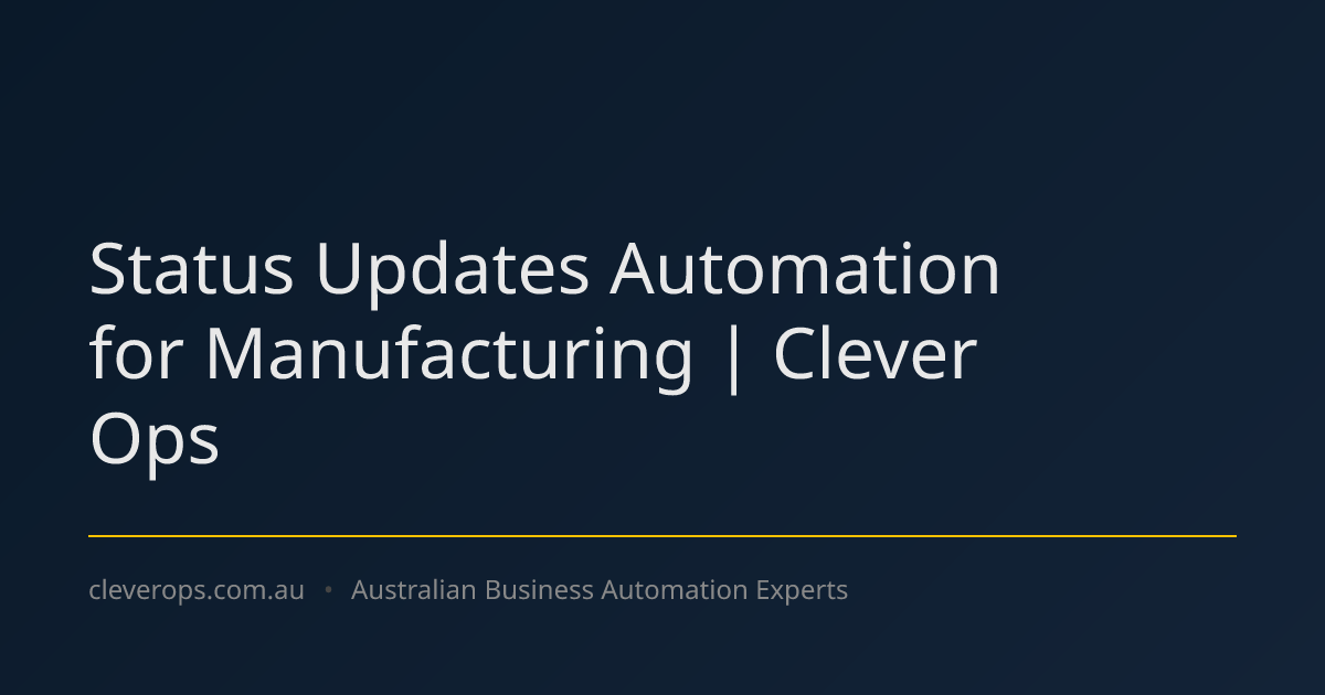 Status Updates Automation for Manufacturing | Clever Ops