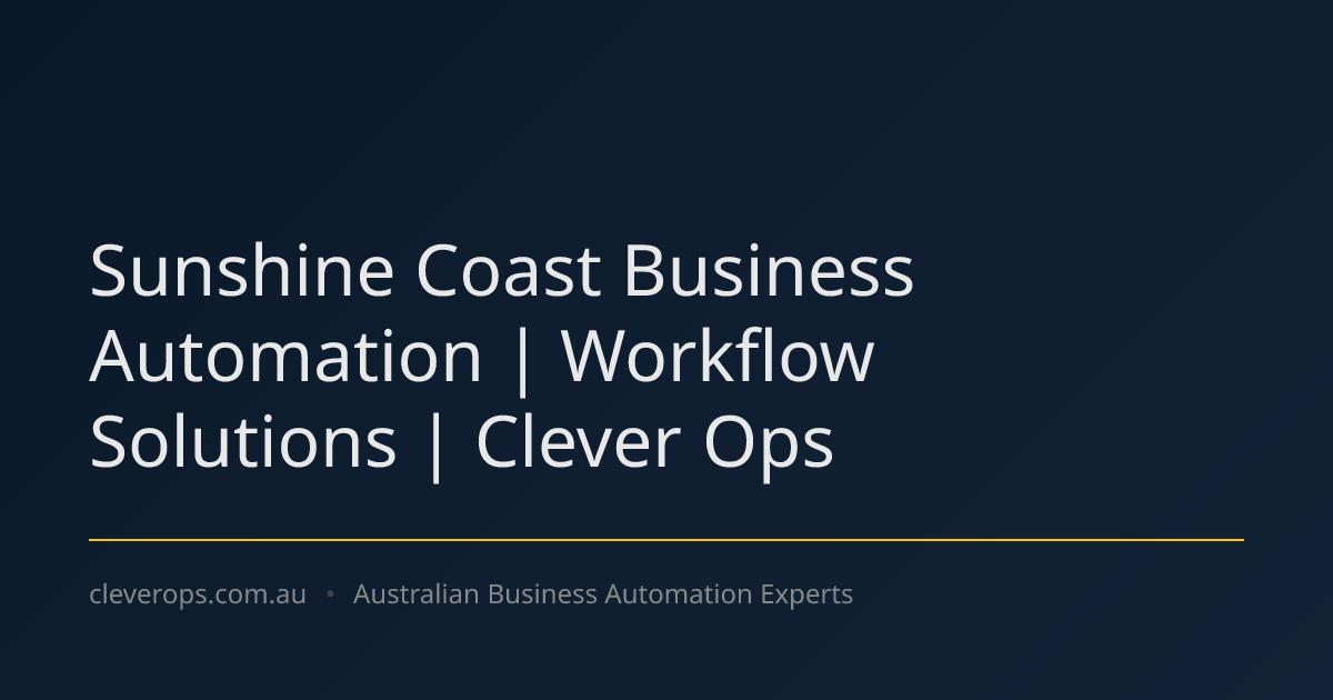 Sunshine Coast Business Automation | Workflow Solutions | Clever Ops