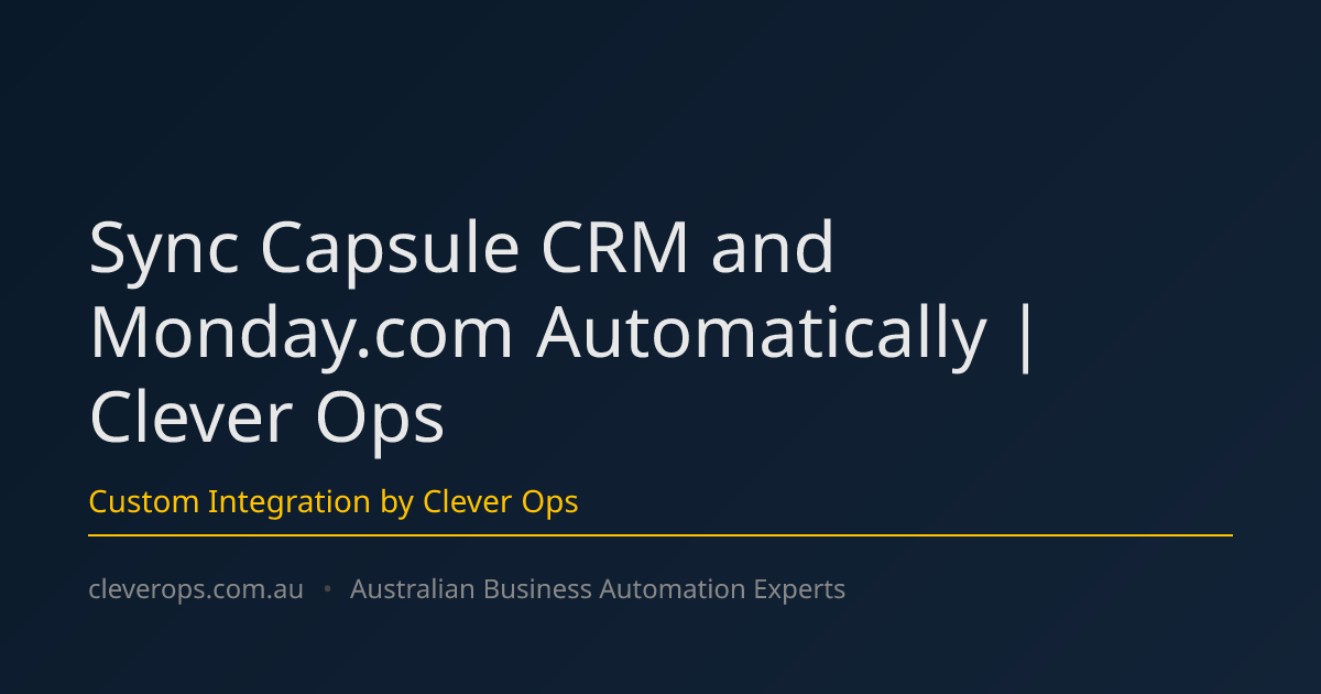 Sync Capsule CRM and Monday.com Automatically | Clever Ops