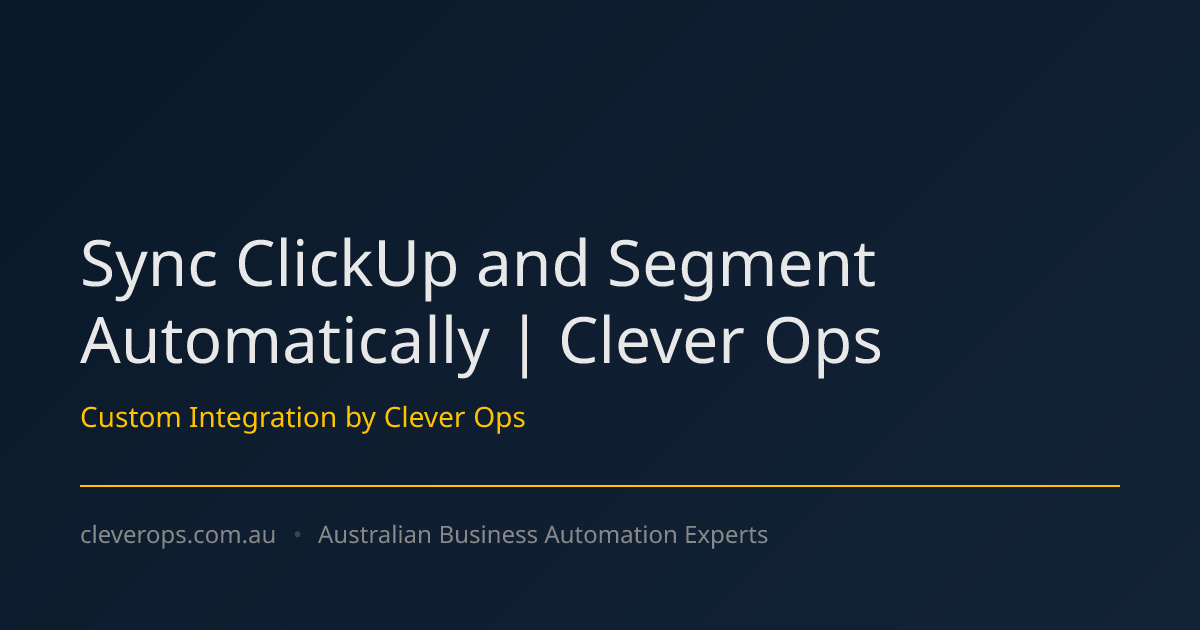 Sync ClickUp and Segment Automatically | Clever Ops