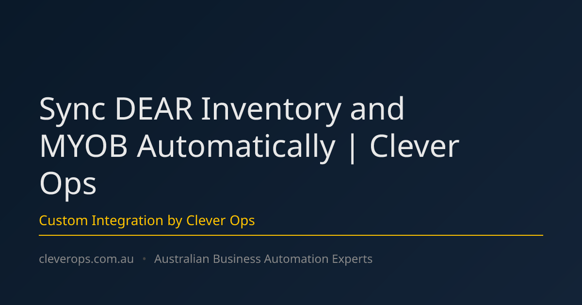 Sync DEAR Inventory and MYOB Automatically | Clever Ops