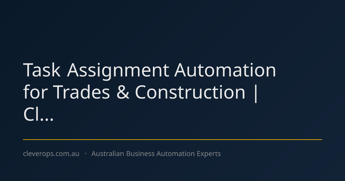 Task Assignment Automation for Trades & Construction | Cl...