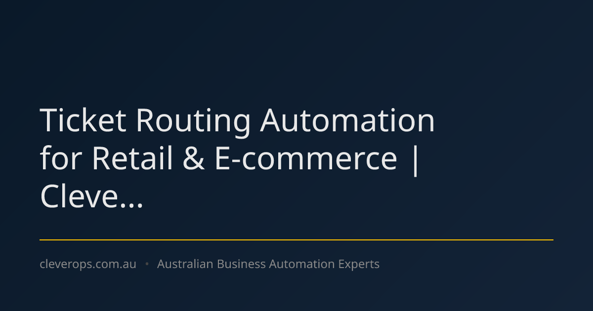Ticket Routing Automation for Retail & E-commerce | Cleve...