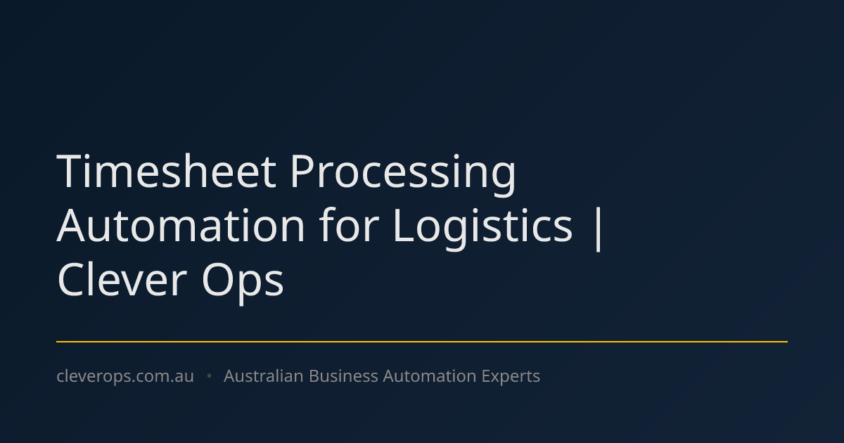 Timesheet Processing Automation for Logistics | Clever Ops