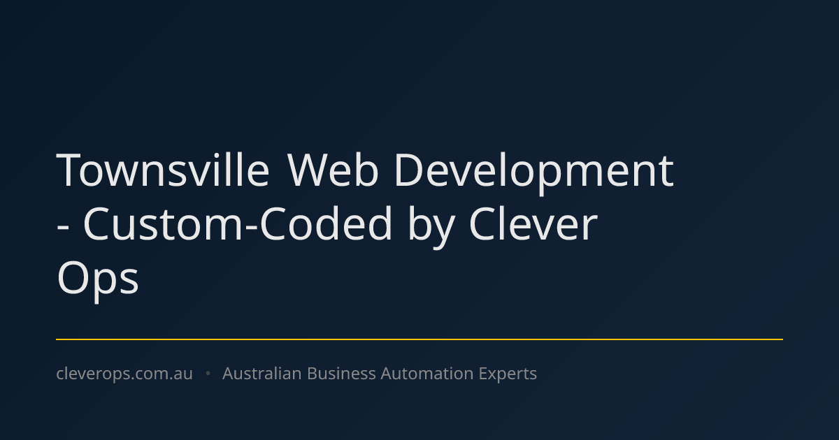 Townsville Web Development - Custom-Coded by Clever Ops