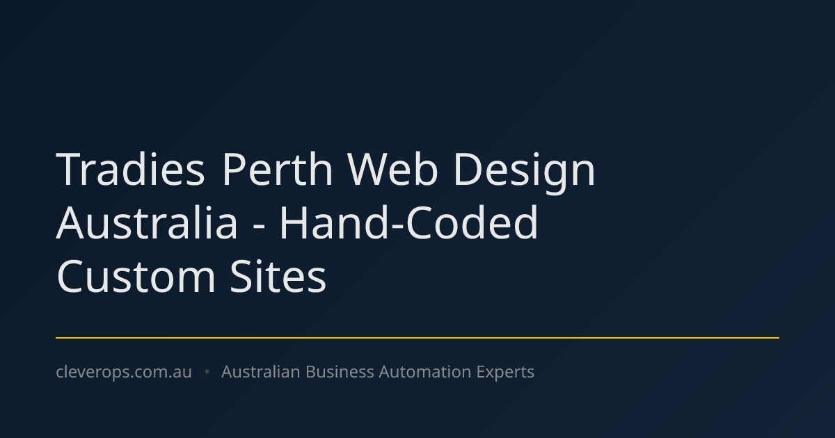 Tradies Perth Web Design Australia - Hand-Coded Custom Sites