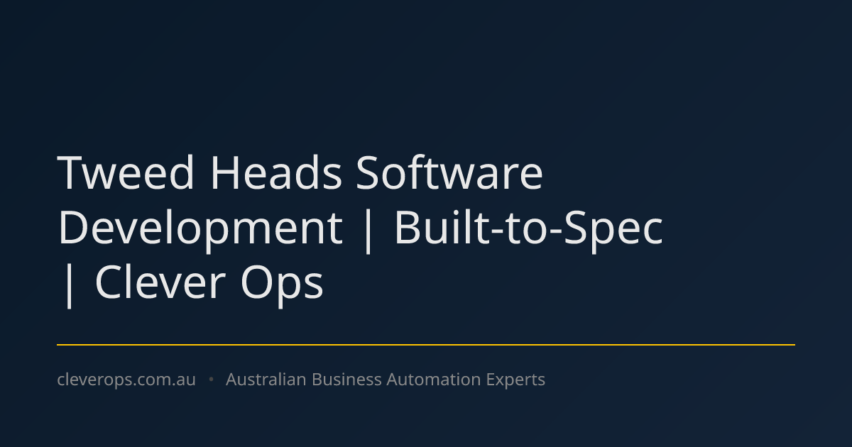 Tweed Heads Software Development | Built-to-Spec | Clever Ops